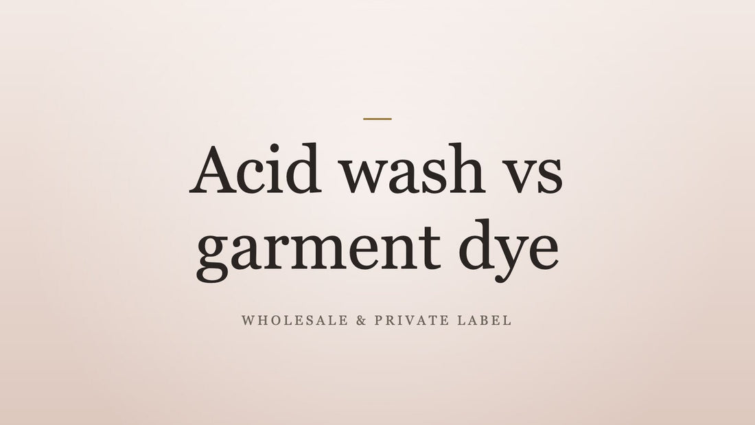 Acid wash vs garment dye title card for White Buraq's wholesale and private label guides